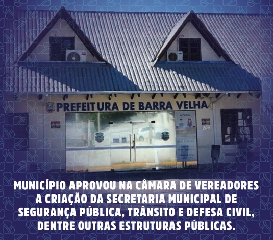 Barra Velha terá Secretaria de Segurança Pública, Trânsito e Defesa Civil, dentre outras estruturas públicas