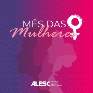 Alesc celebra o Mês das Mulheres com programação especial